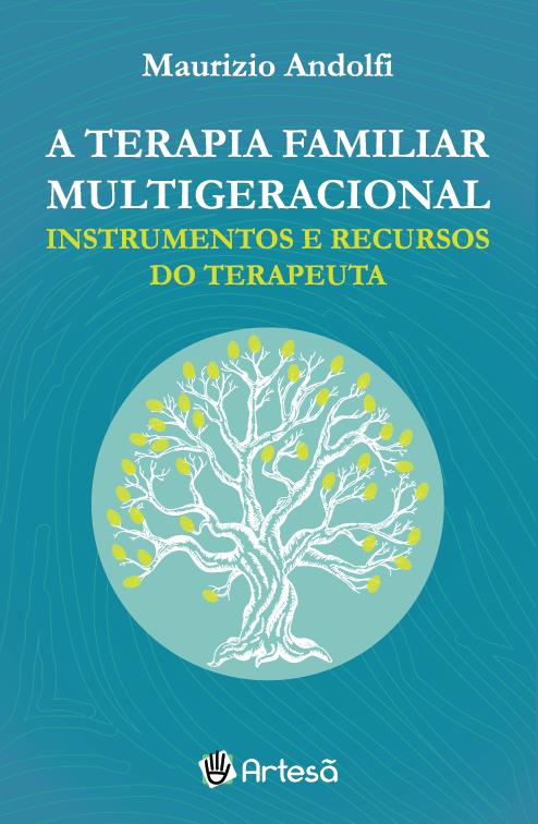 Terapia Familiar Multigeracional, A - Instrumentos E Recursos Do Terapeuta