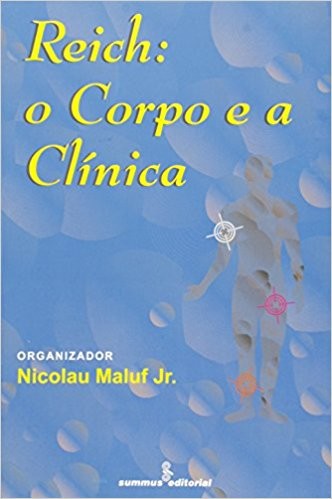REICH: O CORPO E A CLINICA