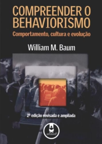 Compreender o Behaviorismo - Comportamento, Cultura e Evolução