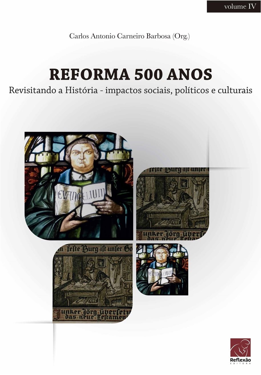 Reforma 500 Anos - Revisitando a História, Impactos Sociais, Políticos e Culturais