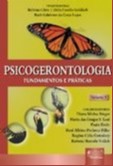 Psicogerontologia - Fundamentos e Práticas