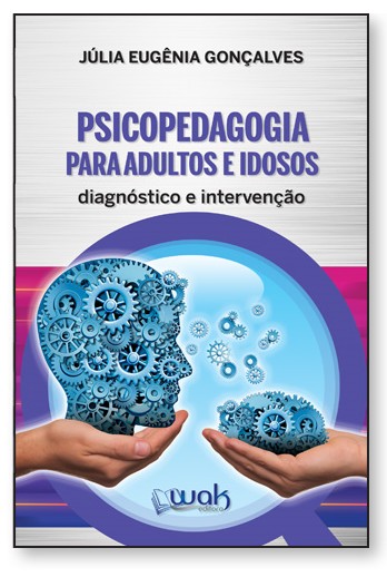 Psicopedagogia Para Adultos E Idosos: Diagnóstico E Intervenção