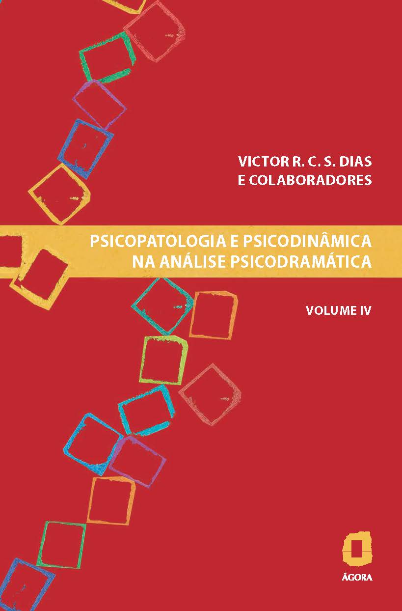 Psicopatologia e Psicodinâmica na Análise Psicodramática - Vol. IV