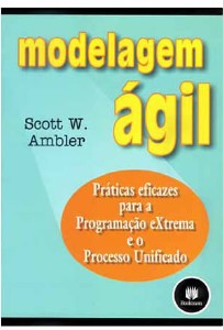 Modelagem Ágil - Práticas Eficazes Para A Programação Extrema E O Processo Unificado