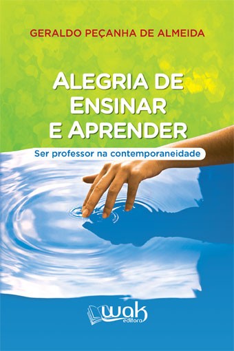 ALEGRIA DE ENSINAR E APRENDER - SER PROFESSOR NA CONTEMPORANEIDADE