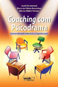 COACHING COM PSICODRAMA - POTENCIALIZANDO INDIVIDUOS E ORGANIZACOES