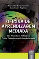 OFICINA DE APRENDIZAGEM MEDIADA - UMA PROPOSTA DE REFLEXAO DA PRATICA PEDAG