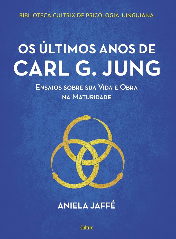 Últimos Anos de Carl G. Jung, Os - Ensaios Sobre Sua Vida e Obra na Maturida
