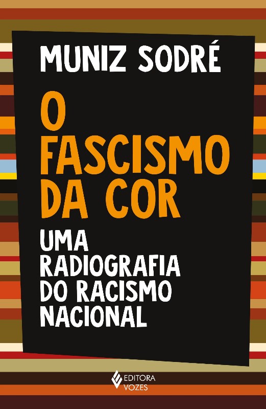 Fascismo da Cor, O: Uma Radiografia do Racismo Nacional